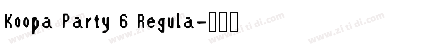 Koopa Party 6 Regula字体转换